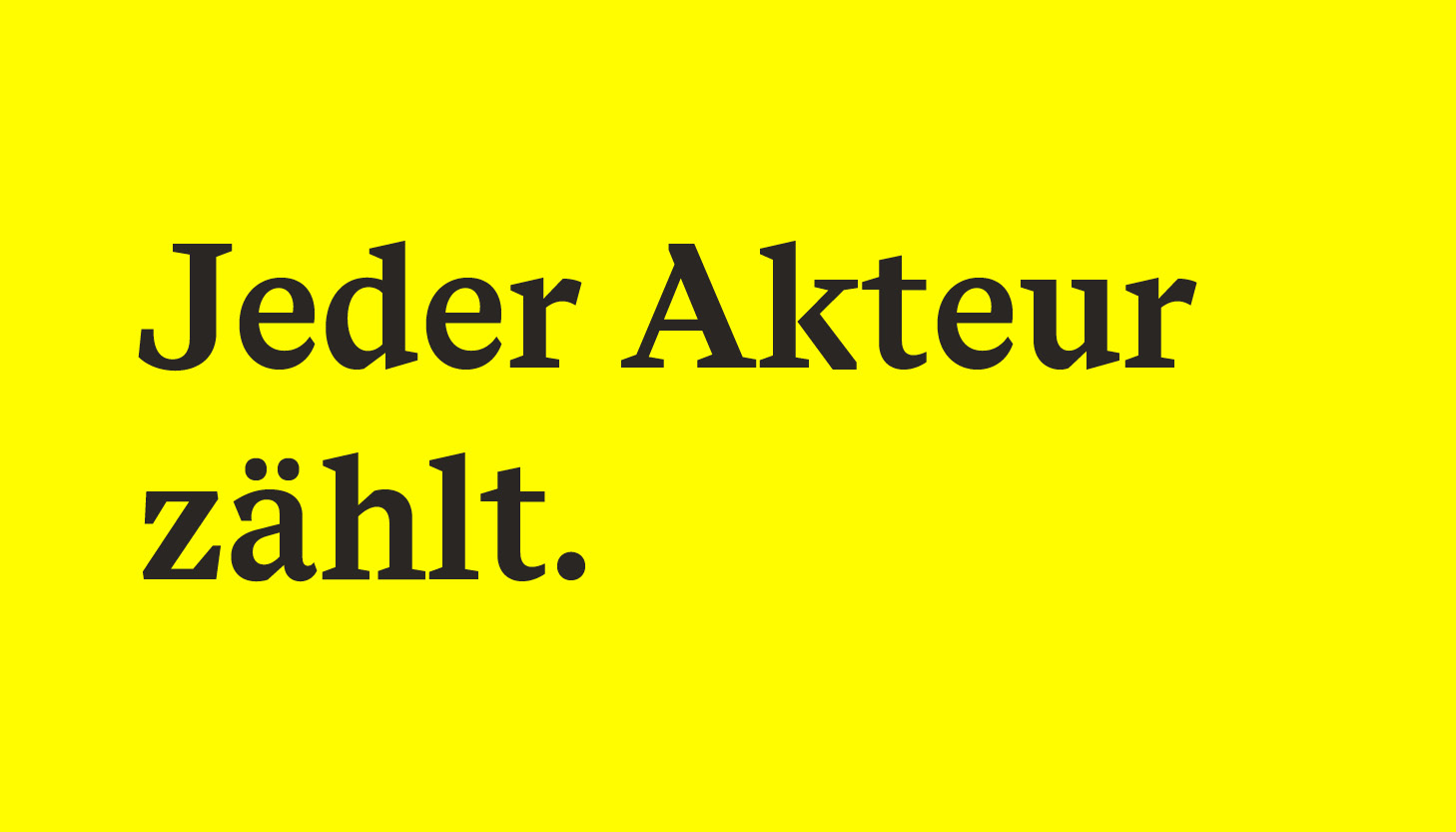 Gelber Hintergrund mit schwarzem Schriftzug: Jeder Akteur zählt!