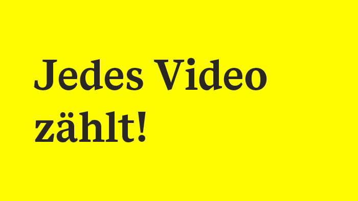 Schwarze Schhrift „Jedes Video zählt!" auf gelbem Hintergrund.